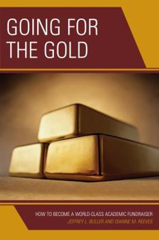 Paperback Going for the Gold: How to Become a World-Class Academic Fundraiser Book