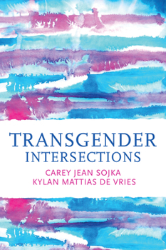 Paperback Transgender Intersections: Race and Gender Through Identities, Interactions, and Systems of Power Book