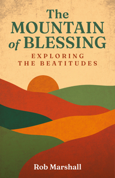 Paperback The Mountain of Blessing: Exploring the Beatitudes Book