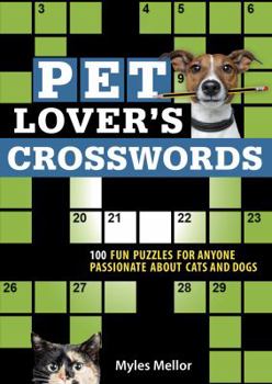Paperback Pet Lover's Crosswords: 100 Fun Puzzles for Anyone Passionate about Cats and Dogs Book