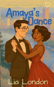 Amaya's Dance - Book #3 of the Northwest Romantic Comedy
