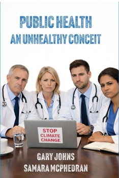 Paperback Public Health: an unhealthy conceit: an unhealthy conceit Book