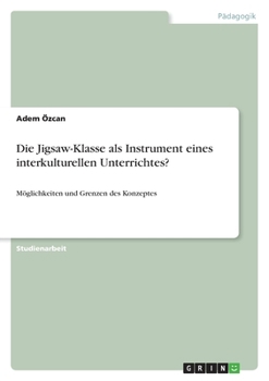 Paperback Die Jigsaw-Klasse als Instrument eines interkulturellen Unterrichtes?: Möglichkeiten und Grenzen des Konzeptes [German] Book