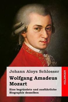 Paperback Wolfgang Amadeus Mozart: Eine begründete und ausführliche Biographie desselben [German] Book