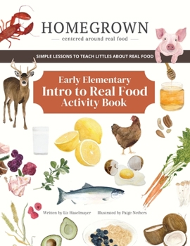 Paperback HOMEGROWN Centered around real food: Early Elementary Intro to Real Food Activity Book