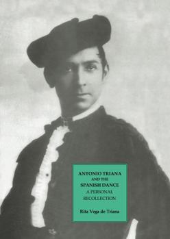 Paperback Antonio Triana and the Spanish Dance: A Personal Recollection Book