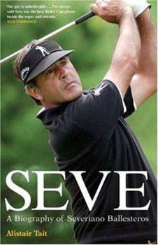 Hardcover Seve Ballesteros: A Biography of Severiano Ballesteros Book