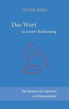 Hardcover Das Wort in seiner Bedeutung: Zur Genese von Sprache und Bewusstsein [German] Book