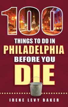 Paperback 100 Things to Do in Philadelphia Before You Die Book