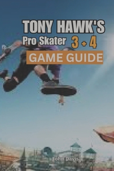 Tony Hawk’s Pro Skater 3 + 4 GAME GUIDE