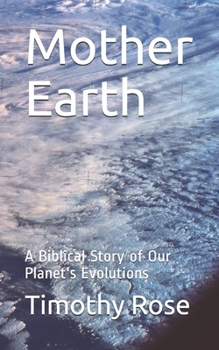 Paperback Mother Earth: A Biblical Story of Our Planet's Evolutions Book