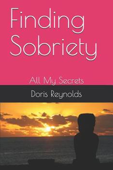 Paperback Finding Sobriety: All My Secrets Book