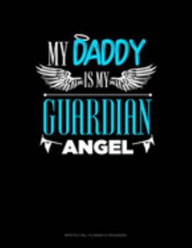 My Daddy Is My Guardian Angel: Monthly Bill Planner & Organizer