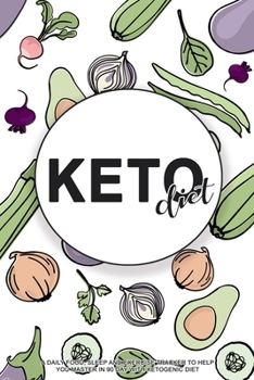 Paperback Keto Diet - A Daily Food, Sleep and Exercise Tracker to Help You Master in 90 day with Ketogenic Diet: Planner for Beginners Book