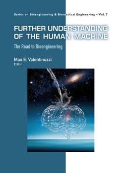 Hardcover Further Understanding of the Human Machine: The Road to Bioengineering Book