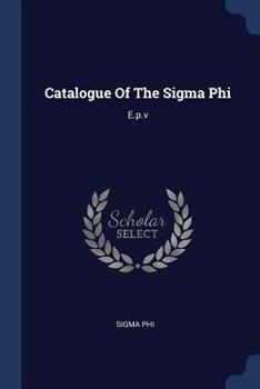 Paperback Catalogue Of The Sigma Phi: E.p.v Book