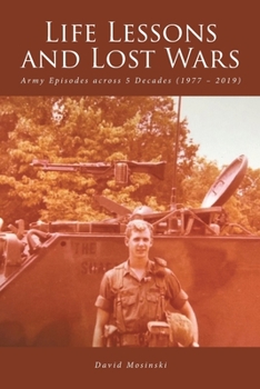 Paperback Life Lessons and Lost Wars: Army Episodes across 5 Decades (1977 - 2019) Book