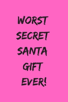 Paperback Worst Secret Santa Gift Ever!: Funny Notebook Journal, Novelty Gift For Men And Women, Great Secret Santa Gift. Pink Lined Paperback A5 (6"x9") Blank Book