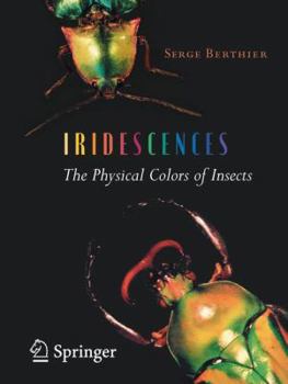Hardcover Iridescences: The Physical Colors of Insects Book