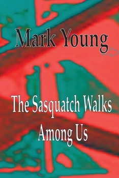 Paperback The Sasquatch Walks Among Us Book