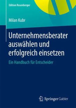 Hardcover Unternehmensberater Auswählen Und Erfolgreich Einsetzen: Ein Handbuch Für Entscheider [German] Book