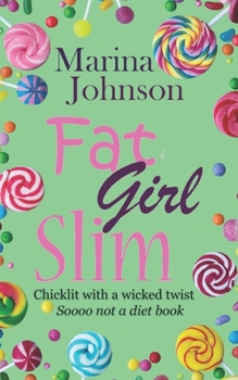 Paperback Fat Girl Slim: Chicklit with a wicked twist, sooo not a diet book