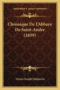 Paperback Chronique De L'Abbaye De Saint-Andre (1839) [French] Book