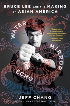 Paperback Water Mirror Echo: Bruce Lee and the Making of Asian America Book