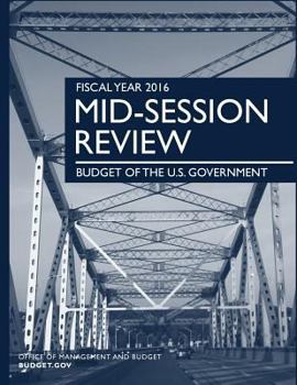 Paperback FISCAL YEAR 2016 Mid-Season Review: Budget of the U.S. Government Book