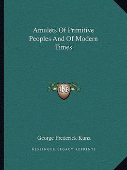 Paperback Amulets Of Primitive Peoples And Of Modern Times Book