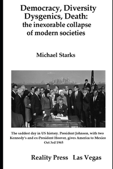 Paperback Democracy, Diversity, Dysgenics, Death: the inexorable collapse of modern societies Book