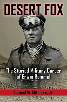 Hardcover Desert Fox: The Storied Military Career of Erwin Rommel Book