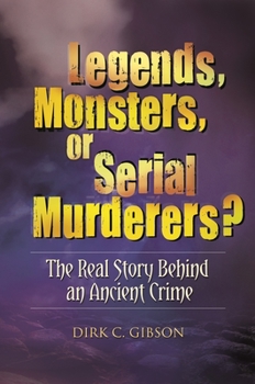 Hardcover Legends, Monsters, or Serial Murderers? The Real Story Behind an Ancient Crime Book