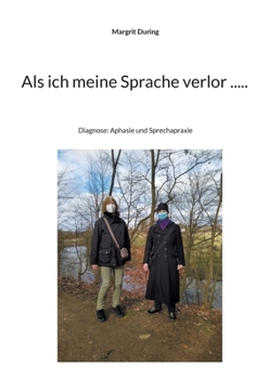 Paperback Als ich meine Sprache verlor .....: Diagnose: Aphasie und Sprechapraxie [German] Book