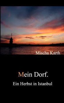 Paperback Mein Dorf.: Ein Herbst in Istanbul [German] Book