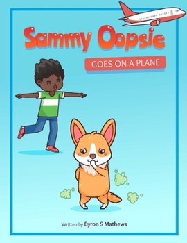 Paperback Sammy Oopsie Goes On A Plane: A hilarious interactive picture book for children to read while obtaining inspirational fun messages Book