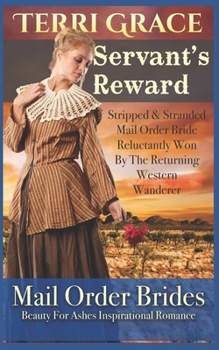 Paperback Servant's Reward: Stripped and Stranded Mail Order Bride Reluctantly Won by the Returning Western Wanderer Book