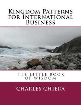 Paperback Kingdom Patterns for International Business: The Little Book of Wisdom Book