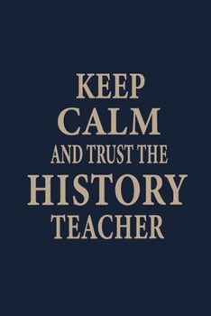 Paperback Keep calm and trust the History teacher: Blank Lined pages Teacher Notebook journal Funny History Teacher Appreciation Gift Book