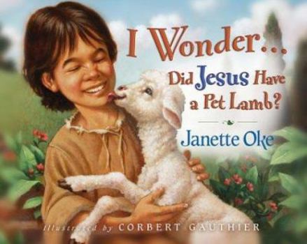 Hardcover I Wonder…Did Jesus Have a Pet Lamb? Book
