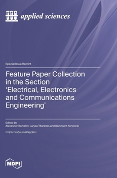 Hardcover Feature Paper Collection in the Section 'Electrical, Electronics and Communications Engineering' Book