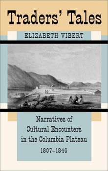 Paperback Traders' Tales: Narratives of Cultural Encounters in the Columbia Plateau, 1807-1846 Book