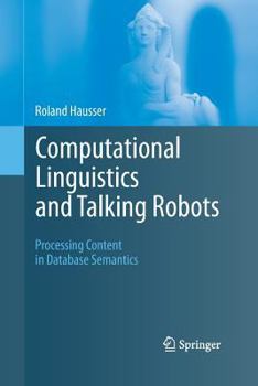 Paperback Computational Linguistics and Talking Robots: Processing Content in Database Semantics Book