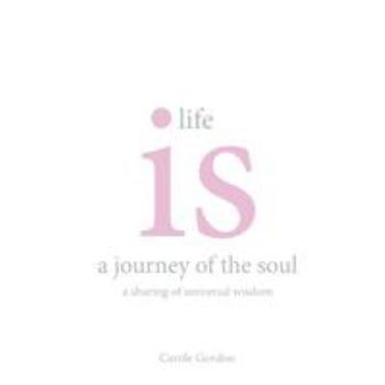 Paperback Life is a Journey of the Soul: a sharing of universal wisdom Book