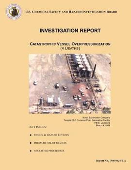 Paperback Investigation Report: Catastrophic Vessel Overpressurization: (4 Deaths) Book