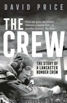 Paperback The Crew: The Story of a Lancaster Bomber Crew Book