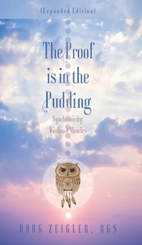 Hardcover The Proof Is in the Pudding (Expanded Edition): Synchronicity: Wisdom & Miracles Book
