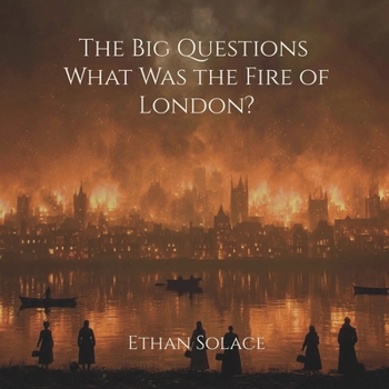 The Big Questions: What Was the Fire of London?