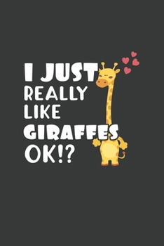 Paperback I Just Really Like Giraffes OK?: 6x9 Inch Journal Diary Notebook 110 Blank Lined Pages Cute Giraffe Gift Book