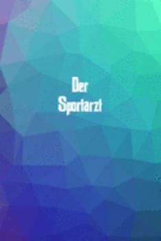 Der Sportarzt: 120 leere linierte Seiten in A5 Softcover | Perfekt als Notizbuch oder Journal für alle Studenten, Auszubildende und Lehrenden | Ideal ... von Gedanken oder Terminen (German Edition)